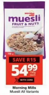 Checkers Morning Mills Muesli All Variants offer