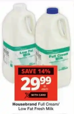 Checkers Housebrand Full Cream/ Low Fat Fresh Milk offer