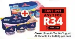 Checkers Clover Smooth/Tropika Yoghurt All Variants offer