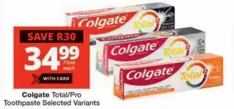 Checkers Colgate Total/Pro Toothpaste Selected Variants offer