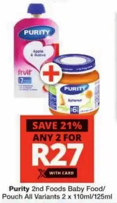 Checkers Purity 2nd Foods Baby Food/ Pouch All Variants offer