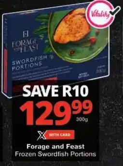 Checkers Forage and Feast Frozen Swordfish Portions offer