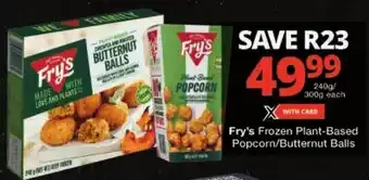 Checkers Fry's Frozen Plant-Based. Popcorn/Butternut Balls offer