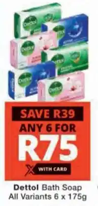 Checkers Hyper Dettol Bath Soap All Variants offer