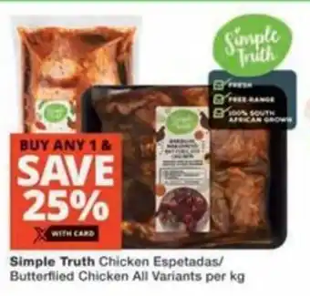 Checkers Hyper Simple Truth Chicken Espetadas/ Butterflied Chicken All Variants offer