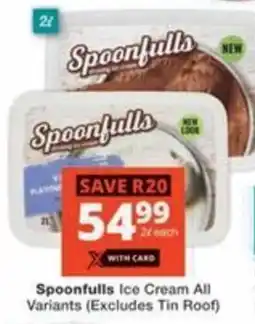 Checkers Hyper Spoonfulls Ice Cream All Variants (Excludes Tin Roof) offer