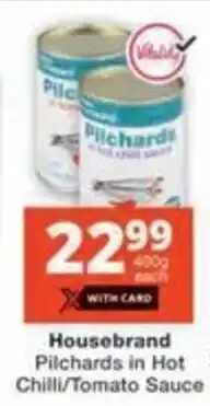 Checkers Hyper Housebrand Pilchards in Hot Chilli/Tomato Sauce offer