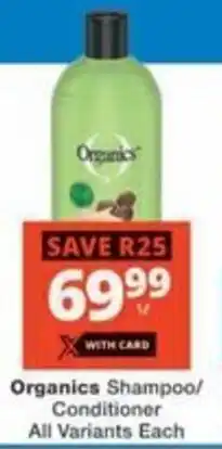 Checkers Hyper Organics Shampoo/ Conditioner All Variants Each offer