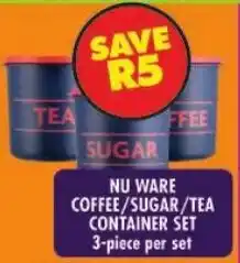 Shoprite Nu ware coffee/sugar/tea container set offer