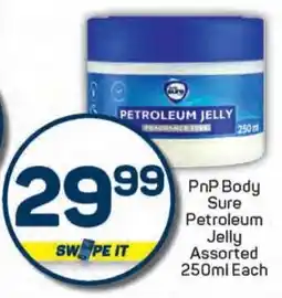 Pick n Pay PnP Body Sure Petroleum Jelly Assorted offer