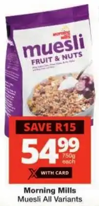 Checkers Morning Mills Muesli All Variants offer