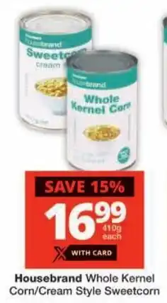 Checkers Housebrand Whole Kernel Corn/Cream Style Sweetcorn offer