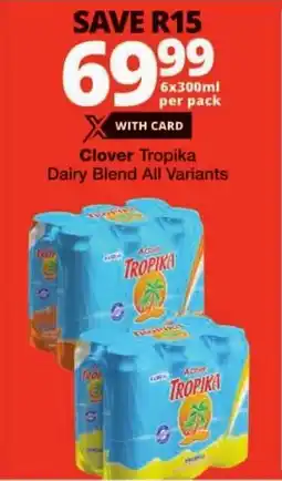 Checkers Clover Tropika Dairy Blend All Variants offer