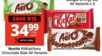 Checkers Nestlé KitKat/Aero Chocolate Slab All Variants offer