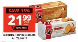 Checkers Bakers Tennis Biscuits All Variants offer