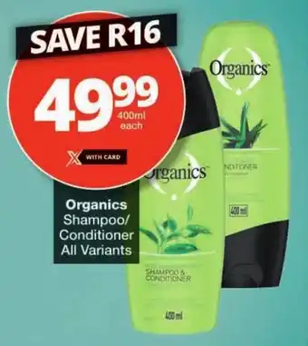 Checkers Organics Shampoo/ Conditioner All Variants offer