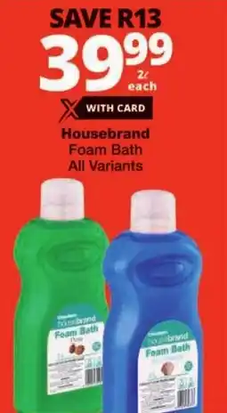 Checkers Housebrand Foam Bath All Variants offer