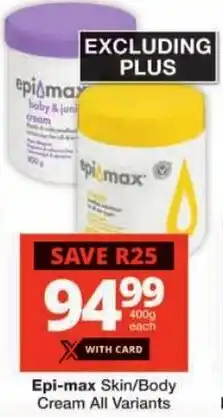 Checkers Epi-max Skin/Body Cream All Variants offer