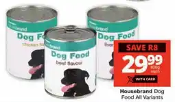 Checkers Housebrand Dog Food All Variants offer