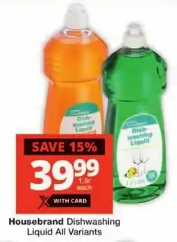 Checkers Housebrand Dishwashing Liquid All Variants offer