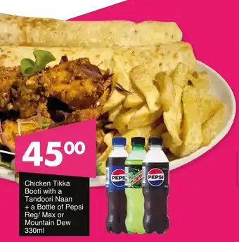 Save Hyper Chicken Tikka Booti with a Tandoori Naan + a Bottle of Pepsi Reg/Max or Mountain Dew offer