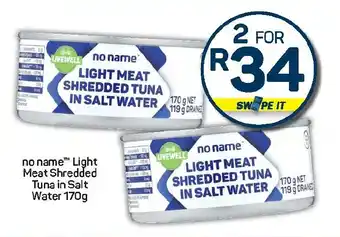 Pick n Pay Liquor no name Light Meat Shredded Tuna in Salt Water offer