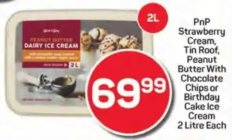 Pick n Pay Liquor PnP Strawberry Cream, Tin Roof, Peanut Butter With Chocolate Chips or Birthday Cake Ice Cream offer