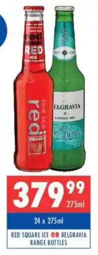 Ultra Liquors Red square ice or belgravia range bottles offer