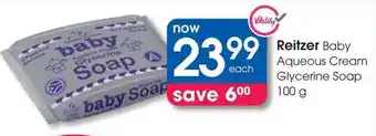 Clicks Reitzer Baby Aqueous Cream Glycerine Soap offer