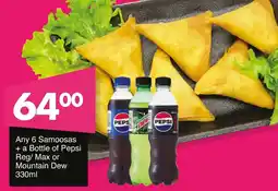 Save Hyper Any 6 Samoosas + a Bottle of Pepsi Reg/ Max or Mountain Dew offer