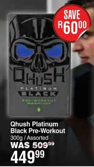 Dis-Chem Qhush Platinum Black Pre-Workout offer