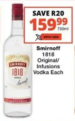 Checkers Liquor Shop Smirnoff 1818 Original/ Infusions Vodka offer