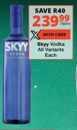 Checkers Liquor Shop Skyy Vodka All Variants offer