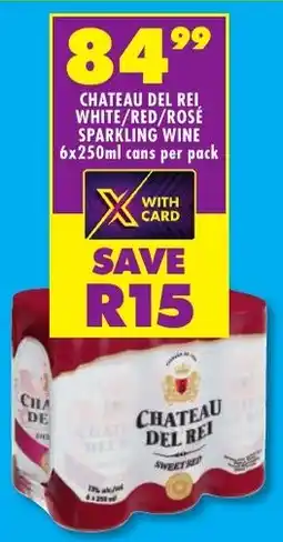 Shoprite Liquor Chateau del rei white/red/rose sparkling wine cans offer