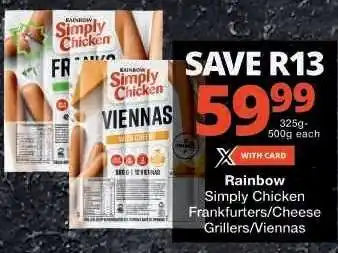 Checkers Rainbow Simply Chicken Frankfurters/Cheese Grillers/Viennas offer