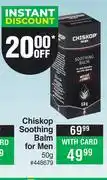 Dis-Chem Chiskop Soothing Balm For Men-50g offer