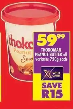Shoprite THOKOMAN PEANUT BUTTER all variants 750g each offer