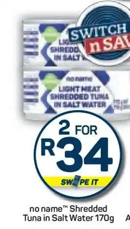 Pick n Pay Hypermarket no name Shredded Tuna in Salt Water offer