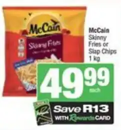 Spar McCain Skinny Fries or Slap Chips offer