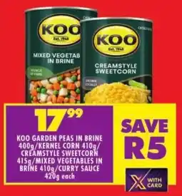 Shoprite Koo garden peas in brine/ kernel corn/ creamstyle sweetcorn/ mixed vegetables in brine/ curry sauce offer