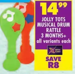 Shoprite Jolly tots musical drum rattle 3 months+ all variants offer