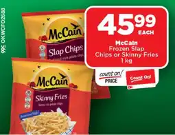 OK Foods McCain Frozen Slap Chips or Skinny Fries offer