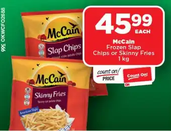OK Foods McCain Frozen Slap Chips or Skinny Fries offer
