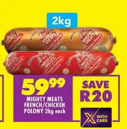 Shoprite Mighty Meats French/Chicken Polony 2kg each offer
