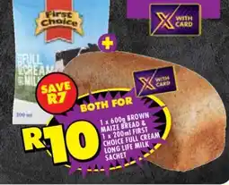 Shoprite 1 x 600g Brown Maize Bread + 1 x 200ml First Choice Full Cream Long Life Milk Sachet offer