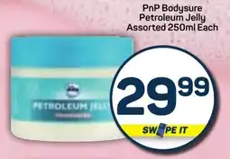 Pick n Pay PnP Bodysure Petroleum Jelly Assorted offer