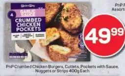 Pick n Pay PnP Crumbed Chicken Burgers, Cutlets, Pockets with Sauce, Nuggets or Strips offer
