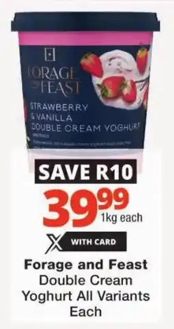 Checkers Forage and Feast Double Cream Yoghurt All Variants offer