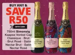 Checkers Simonsig Kaapse Vonkel Cap Classique, Brut, Brut Rosé, Satin Nectar Brut, Satin Nectar Rosé offer