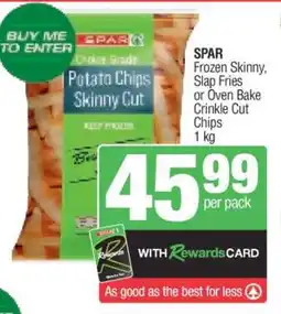 Spar SPAR Frozen Skinny, Slap Fries or Oven Bake Crinkle Cut Chips offer